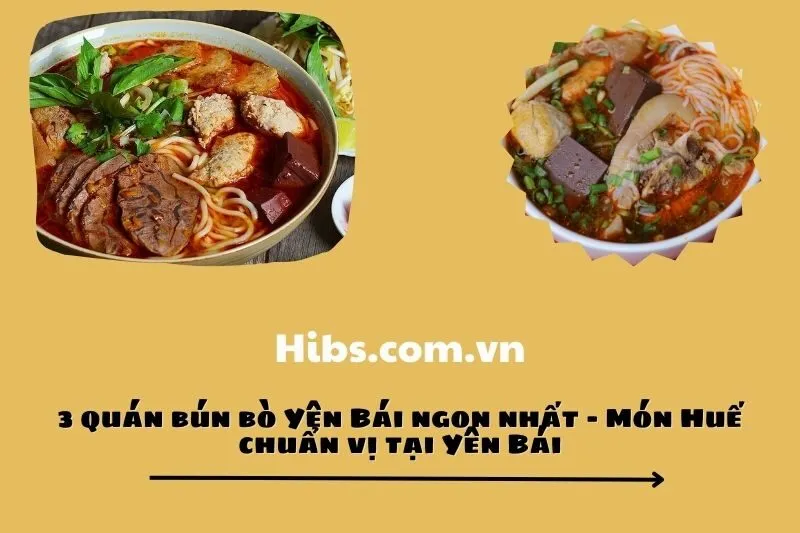 3 quán bún bò Yên Bái ngon nhất – Món Huế chuẩn vị tại Yên Bái