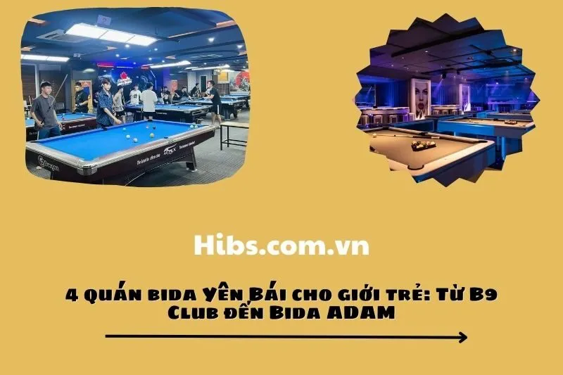 4 quán bida Yên Bái cho giới trẻ: Từ B9 Club đến Bida ADAM