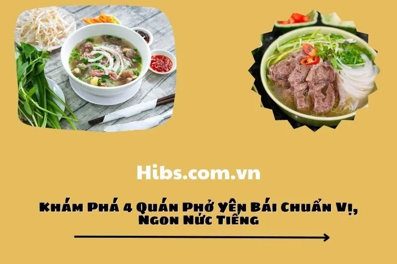 Khám Phá 4 Quán Phở Yên Bái Chuẩn Vị, Ngon Nức Tiếng