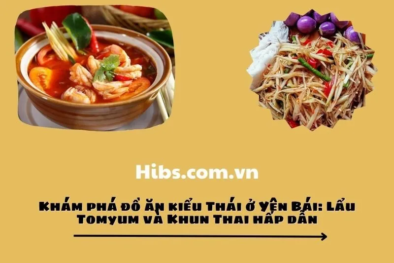 Khám phá đồ ăn kiểu Thái ở Yên Bái: Lẩu Tomyum và Khun Thai hấp dẫn