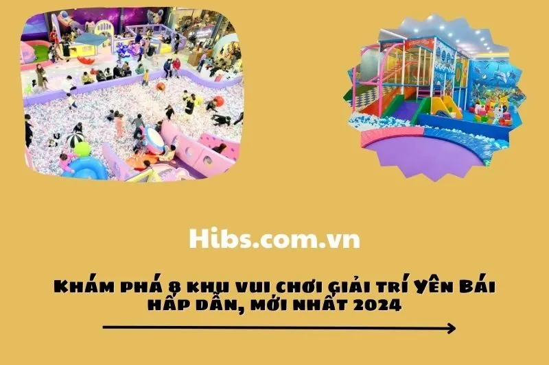 Khám phá top 4 khu vui chơi dành cho trẻ em Yên Bái: Dream Land, Funny Kids