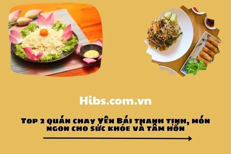 Top 2 quán chay Yên Bái thanh tịnh, món ngon cho sức khỏe và tâm hồn