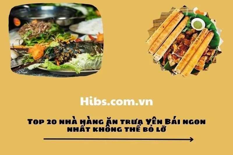 Top 20 nhà hàng ăn trưa Yên Bái ngon nhất không thể bỏ lỡ