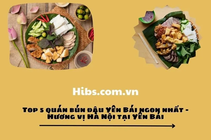 Top 5 quán bún đậu Yên Bái ngon nhất - Hương vị Hà Nội tại Yên Bái