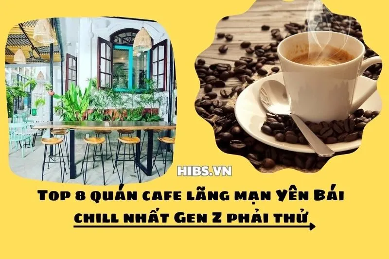 Top 8 quán cafe lãng mạn Yên Bái chill nhất Gen Z phải thử